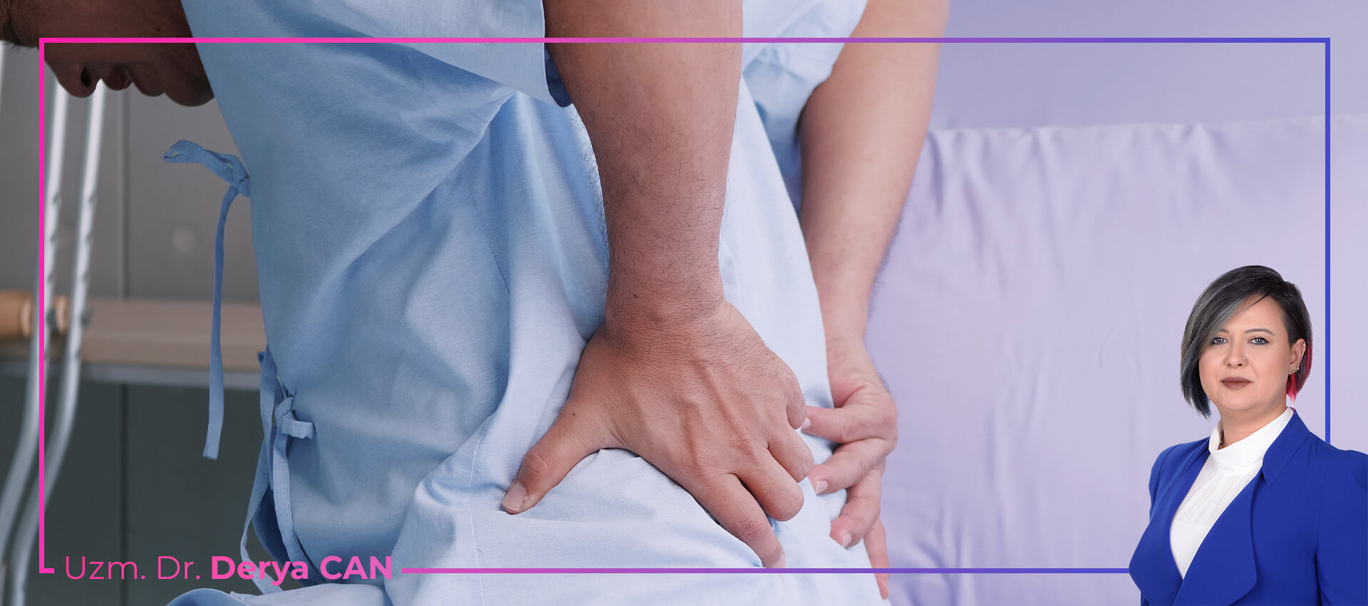 Kışın Bel Ağrısı Neden Artar? Soğukta ve Nemde Omurga Sağlığınızı Koruma Yöntemleri 7 Dr. Derya Can - Siyatik Sinir Sıkışması Belirtileri ve Nedenleri