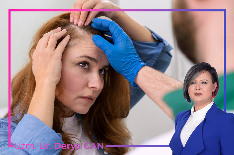 Ankara - Dr. Derya Can - Saç Dökülmesi Tedavisi ve Nedenleri